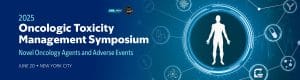 MSKCC Oncologic Toxicity Management Symposium 2025